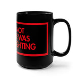 Surely Not Everyone Was Kung Fu Fighting Black 15oz Mug