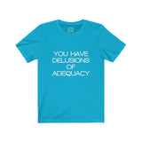 Womens You Have Delusions Of Adequacy Crew Neck Tee