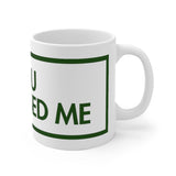 You Discussed Me White Mug - 11oz