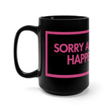 Sorry About What Happens Later Black 15oz Mug