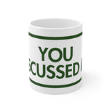 You Discussed Me White Mug - 11oz