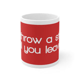 If I Throw A Stick Will You Leave White Mug - 11oz