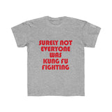 Big Kids Surely Not Everyone Was Kung Fu Fighting Tee