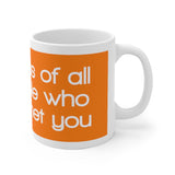 I’m Jealous Of All The People Who Haven’t Met You White Mug - 11oz