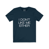 Womens I Don't Like Me Either Crew Neck Tee