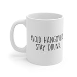 Avoid Hangovers Stay Drunk White Mug - 11oz