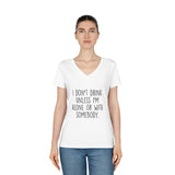 Women's I Don't Drink Unless I'm Alone Or With Somebody V-Neck Tee