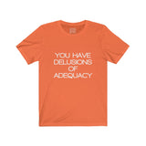 Womens You Have Delusions Of Adequacy Crew Neck Tee