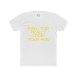 Mens Man You Really Look Your Age Crew Tee