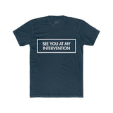 Mens See You At My Intervention Crew Tee