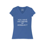 Womens You Have Delusions Of Adequacy V-Neck Tee