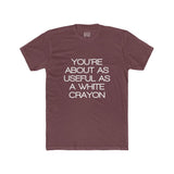 Mens You're About As Useful As A White Crayon Crew Tee