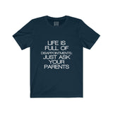 Womens Life Is Full Of Disappointments Just Ask Your Parents Crew Neck Tee