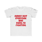 Big Kids Surely Not Everyone Was Kung Fu Fighting Tee