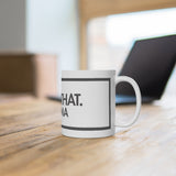 I Saw That Karma White Mug - 11oz