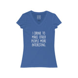 Women's I Drink To Make Other People More Interesting V-Neck Tee