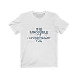 Womens It Is Impossible To Underestimate You Crew Neck Tee