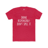 Men's Drink Responsibly Don't Spill It Crew Tee