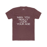 Mens Man You Really Look Your Age Crew Tee