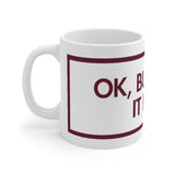 Ok But Wash It First White Mug - 11oz