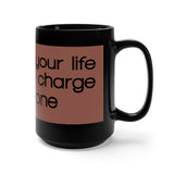 I'd Unplug Your Life Support To Charge My Phone Black 15oz Mug