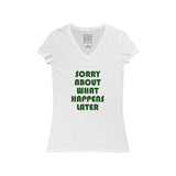 Womens Sorry About What Happens Later V-Neck Tee