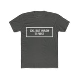 Mens Ok But Wash It First Crew Tee