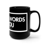 I Have Six Words For You Black 15oz Mug