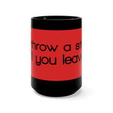 If I Throw A Stick Will You Leave? Black 15oz Mug