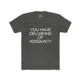 Mens You Have Delusions Of Adequacy Crew Tee