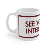 See You At My Intervention White Mug - 11oz