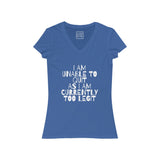 Womens I Am Unable To Quit As I Am Currently Too Legit V-Neck Tee