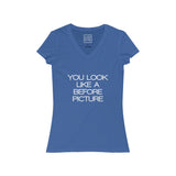 Womens You Look Like A Before Picture V-Neck Tee