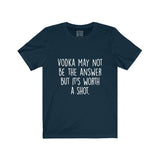 Women's Vodka May Not Be The Answer But Its Worth A Shot Crew Neck Tee