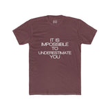 Mens It Is Impossible To Underestimate You Crew Tee