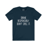 Women's Drink Responsibly Don't Spill It Crew Neck Tee