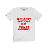 Womens Surely Not Everyone Was Kung Fu Fighting Crew Neck Tee