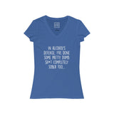 Women's In Alcohol's Defense, I've Done Some Pretty Dumb Sh*t Completely Sober Too... V-Neck Tee