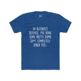 Men's In Alcohol's Defense I've Done Some Pretty Dumb Sh*t Completely Sober Too Crew Tee