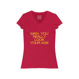 Womens Man You Really Look Your Age V-Neck Tee