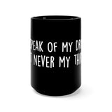 They Speak Of My Drinking But Never My Thirst Black 15oz Mug