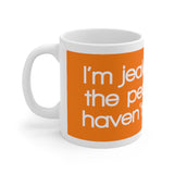 I’m Jealous Of All The People Who Haven’t Met You White Mug - 11oz