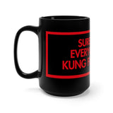 Surely Not Everyone Was Kung Fu Fighting Black 15oz Mug