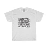 Unisex Hospital Workers & Essential Staff Are My Heroes Tee