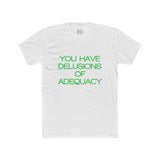 Mens You Have Delusions Of Adequacy Crew Tee