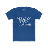 Mens Man You Really Look Your Age Crew Tee