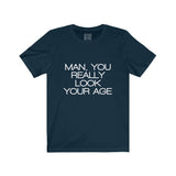 Womens Man You Really Look Your Age Crew Neck Tee