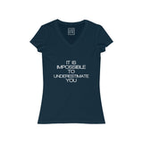 Womens It Is Impossible To Underestimate You V-Neck Tee