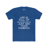 Mens Life Is Full Of Disappointments Just Ask Your Parents Crew Tee