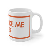 I Don't Like Me Either White Mug - 11oz